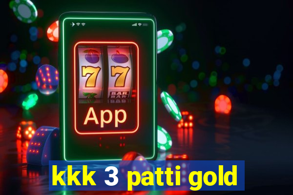 kkk 3 patti gold