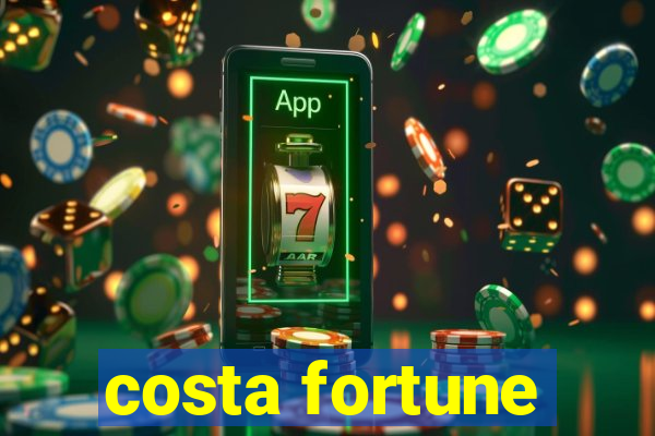 costa fortune