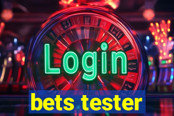 bets tester