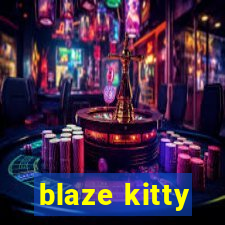 blaze kitty