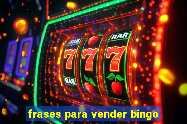 frases para vender bingo