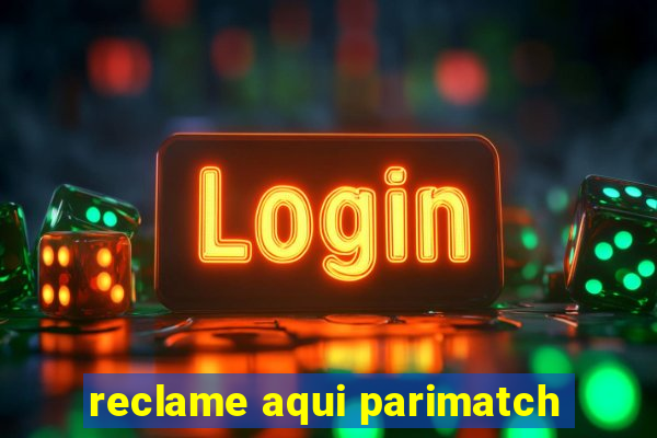 reclame aqui parimatch