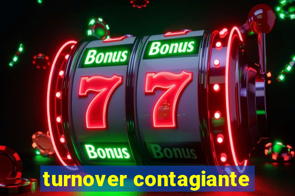 turnover contagiante