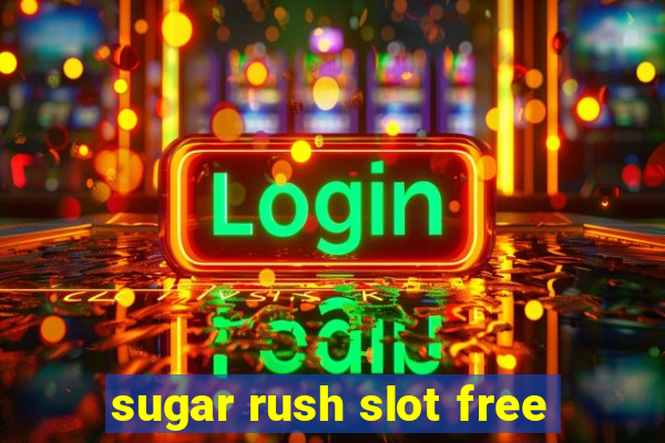 sugar rush slot free