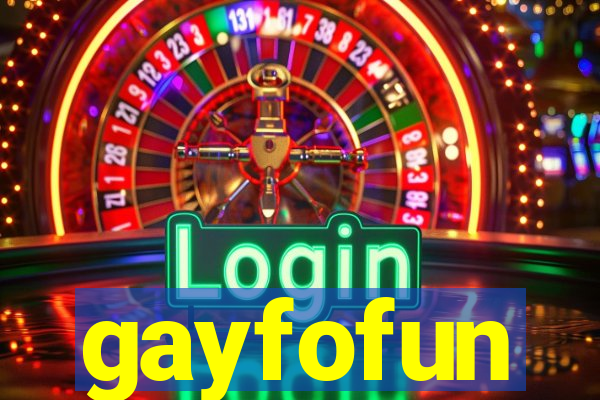 gayfofun