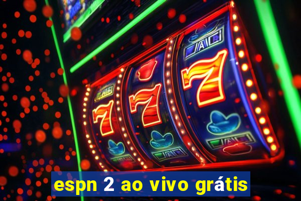 espn 2 ao vivo grátis