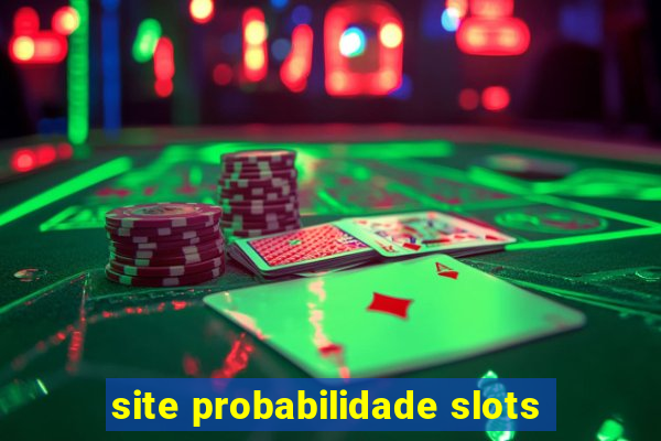 site probabilidade slots