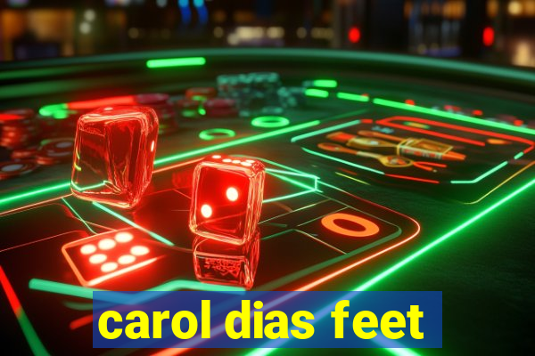 carol dias feet