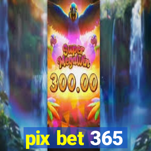 pix bet 365