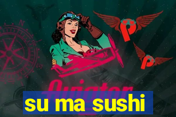 su ma sushi