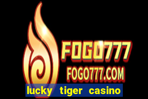 lucky tiger casino log in