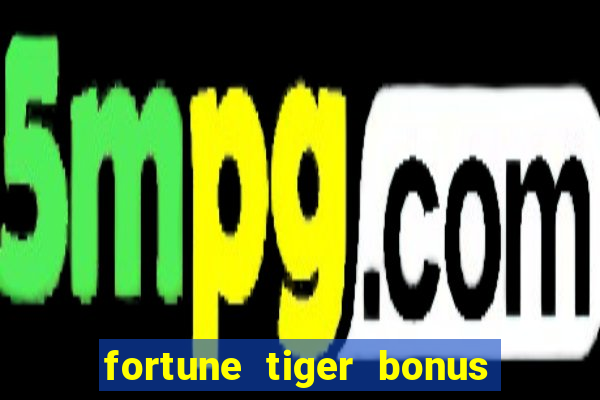 fortune tiger bonus de cadastro