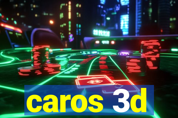 caros 3d