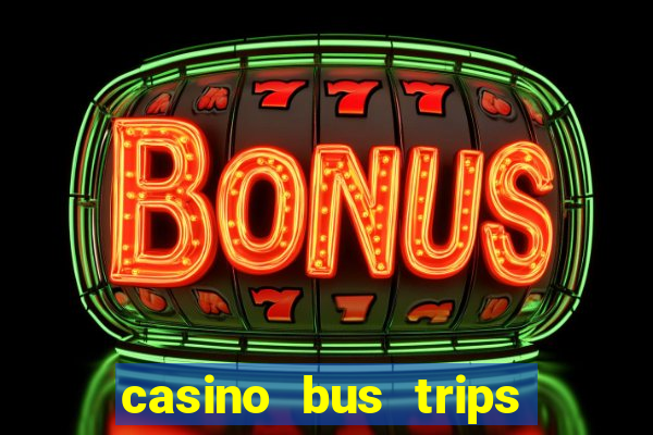 casino bus trips in ct