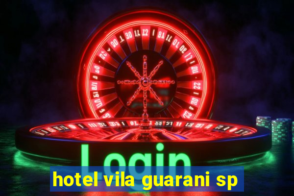 hotel vila guarani sp