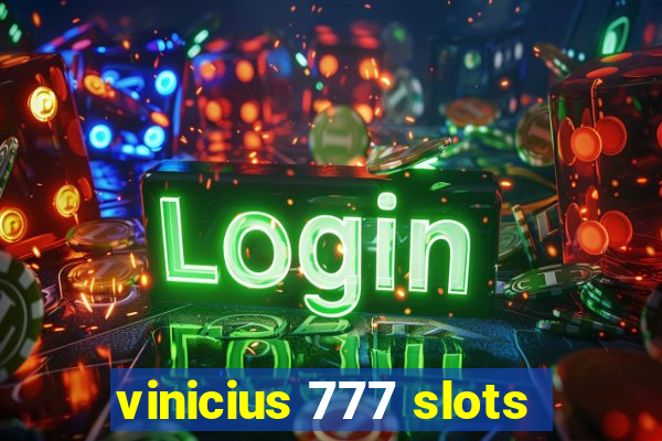 vinicius 777 slots