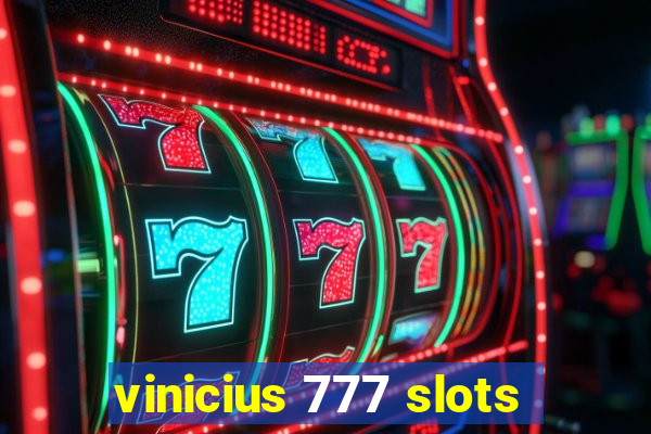 vinicius 777 slots