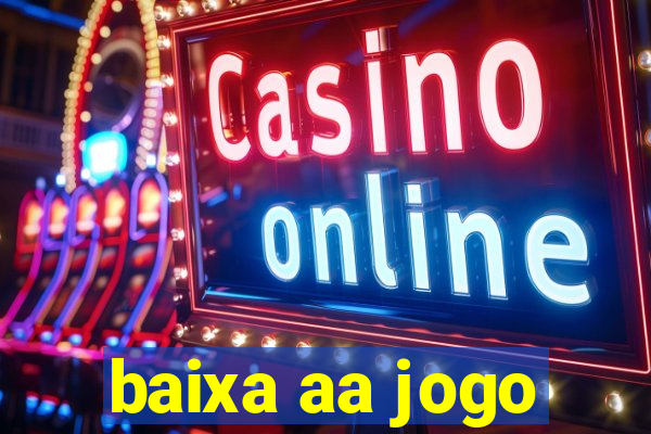 baixa aa jogo