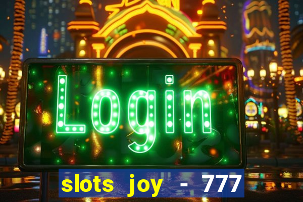 slots joy - 777 vegas casino