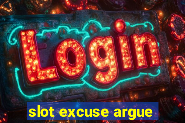 slot excuse argue