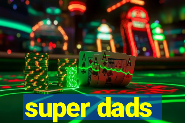 super dads