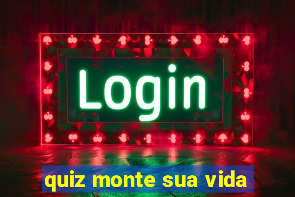 quiz monte sua vida