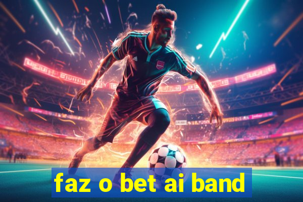 faz o bet ai band