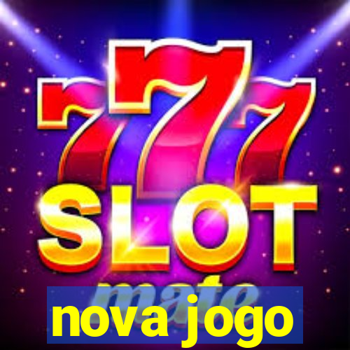 nova jogo