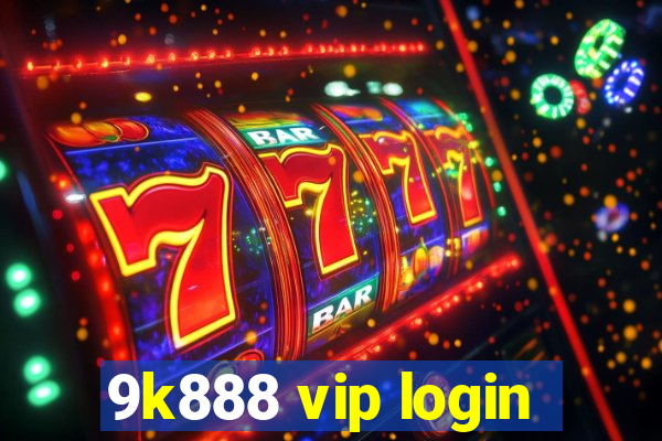 9k888 vip login