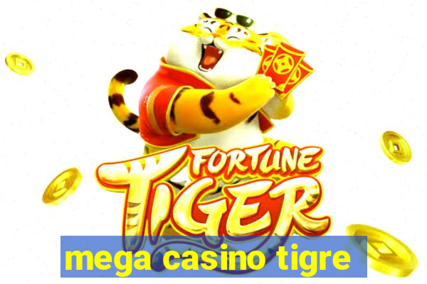 mega casino tigre