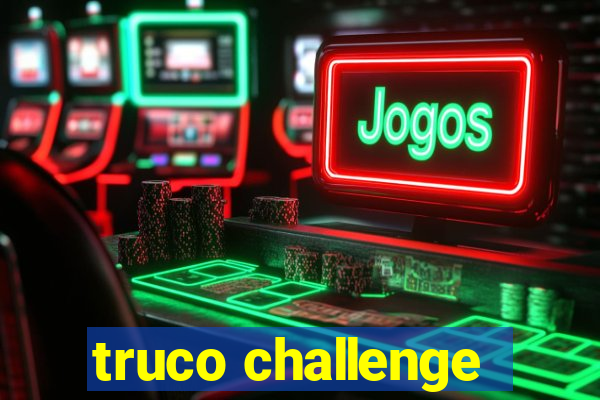 truco challenge