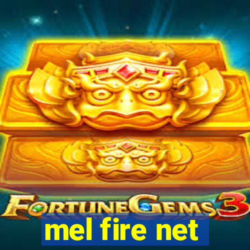 mel fire net