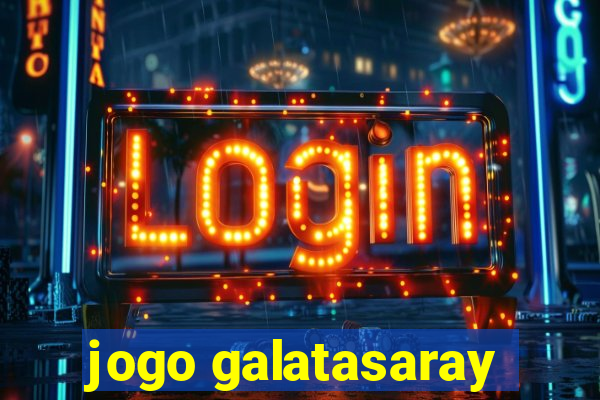 jogo galatasaray