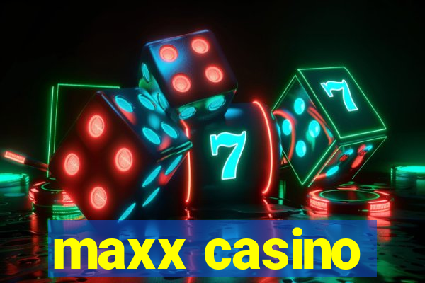 maxx casino