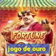 jogo de ouro