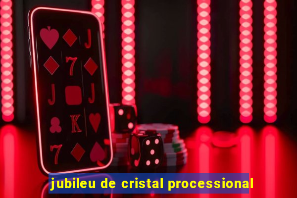 jubileu de cristal processional