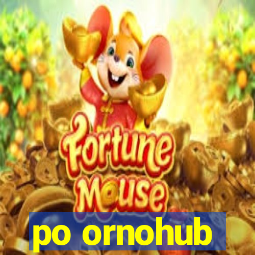 po ornohub