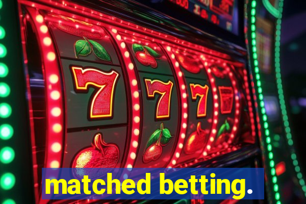 matched betting.