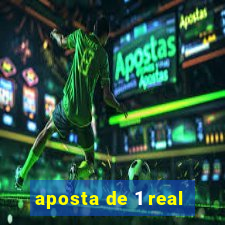 aposta de 1 real