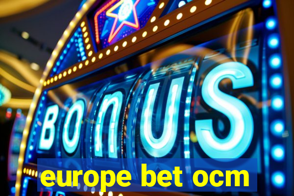 europe bet ocm