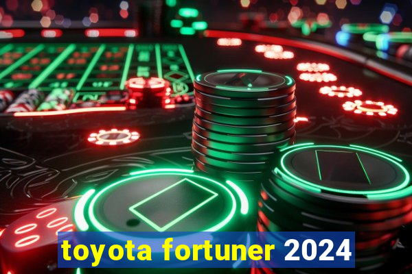 toyota fortuner 2024