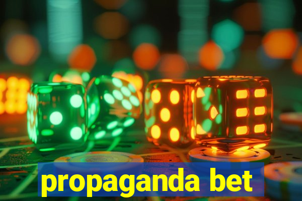 propaganda bet