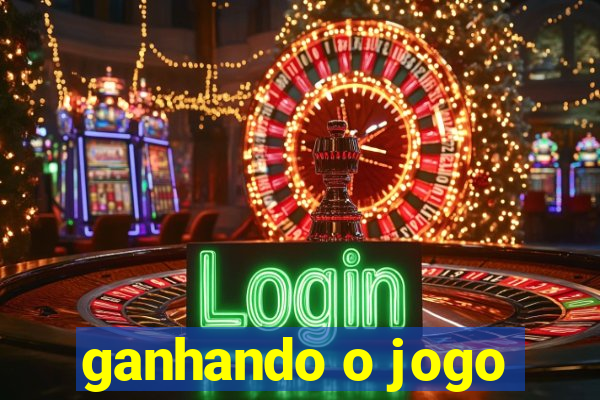 ganhando o jogo