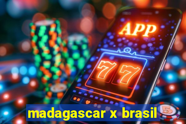 madagascar x brasil