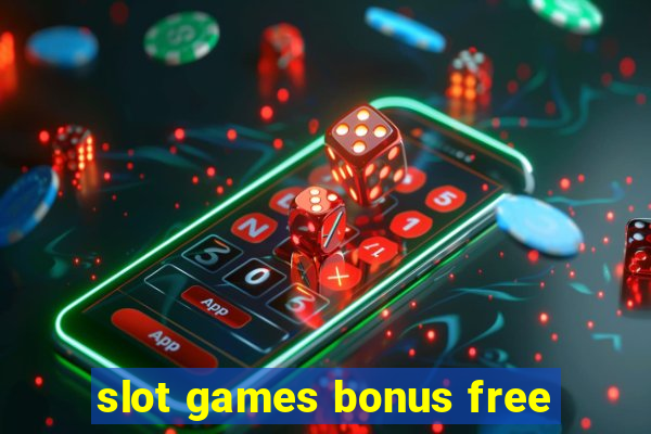 slot games bonus free