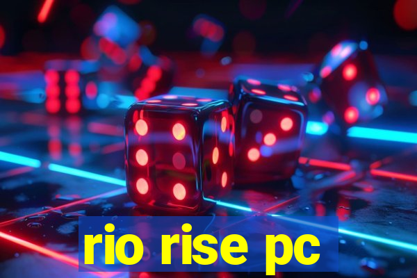 rio rise pc