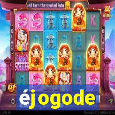 éjogode