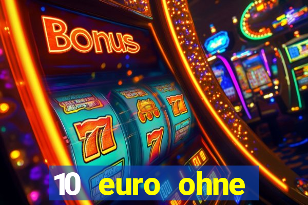 10 euro ohne einzahlung casino 2021