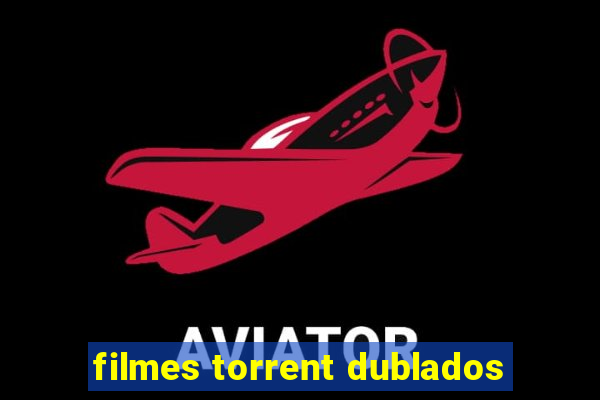 filmes torrent dublados