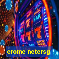 erome netersg